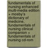 Fundamentals Of Nursing Enhanced Multi-media Edition + Mosby's Dictionary Of Medicine, Fundamentals Of Nursing Clinical Companion + Fundamentals Of Nursing Cd-rom by Patricia Ann Potter