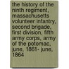 The History Of The Ninth Regiment, Massachusetts Volunteer Infantry, Second Brigade, First Division, Fifth Army Corps, Army Of The Potomac, June, 1861- June, 1864 door Daniel George Macnamara