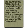 The New Monthly Magazine And Universal Register. [Continued As] The New Monthly Magazine And Literary Journal (And Humorist) [Afterw.] The New Monthly (Magazine). door Onbekend