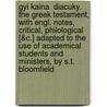 Gyi Kaina  Diacuky. The Greek Testament, With Engl. Notes, Critical, Philological [&C.] Adapted To The Use Of Academical Students And Ministers, By S.T. Bloomfield by Unknown