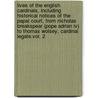Lives Of The English Cardinals, Including Historical Notices Of The Papal Court, From Nicholas Breakspear (Pope Adrian Iv) To Thomas Wolsey, Cardinal Legate.Vol. 2 door Robert Folkestone Williams