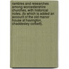 Rambles And Researches Among Worcestershire Churches, With Historical Notes. (To Which Is Added An Account Of The Old Manor House At Havington, Chaddesley Corbett). door George K. Stanton