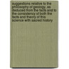 Suggestions Relative To The Philosophy Of Geology, As Deduced From The Facts And To The Consistency Of Both The Facts And Theory Of This Science With Sacred History door Benjamin Silliman