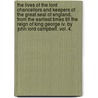 The Lives Of The Lord Chancellors And Keepers Of The Great Seal Of England, From The Earliest Times Till The Reign Of King George Iv. By John Lord Campbell. Vol. 4. by John Campbell Campbell