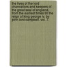 The Lives Of The Lord Chancellors And Keepers Of The Great Seal Of England, From The Earliest Times Till The Reign Of King George Iv. By John Lord Campbell. Vol. 7. door John Campbell Campbell