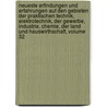 Neueste Erfindungen Und Erfahrungen Auf Den Gebieten Der Praktischen Technik, Elektrotechnik, Der Gewerbe, Industrie, Chemie, Der Land Und Hauswirthschaft, Volume 32 by . Anonymous