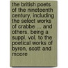 The British Poets Of The Nineteenth Century, Including The Select Works Of Crabbe ... And Others. Being A Suppl. Vol. To The Poetical Works Of Byron, Scott And Moore by British Poets