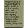 Fundamentals of Nursing/ Taylor's Video Guide to Clinical Nursing Skills/ Skill Checklists to Accompany Taylor's Clinical Nursing Skills/ Handbook of Nursing Diagnosis by Unknown
