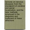 Lectures On Nervous Diseases From The Standpoint Of Cerebral And Spinal Localization, And The Later Methods Employed In The Diagnosis And Treatment Of These Affections door Ambrose Loomis Ranney