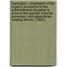 Translation. Compilation Of The Organic Provisions Of The Administration Of Justice In Force In The Spanish Colonial Provinces, And Appendices Relating Thereto. (1891) door Spain