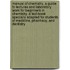 Manual Of Chemistry. A Guide To Lectures And Laboratory Work For Beginners In Chemistry. A Tect-Book Specially Adapted For Students Of Medicine, Pharmacy, And Dentistry