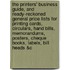 The Printers' Business Guide, And Ready-Reckoned General Price Lists For Printing Cards, Circulars, Hand Bills, Memorandums, Posters, Cheque Books, Labels, Bill Heads &C