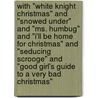 With "White Knight Christmas" And "Snowed Under" And "Ms. Humbug" And "I'Ll Be Home For Christmas" And "Seducing Scrooge" And "Good Girl's Guide To A Very Bad Christmas" door Kathy Love