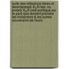 Suite Des Reflexions Libres Et Desinteressã¯Â¿Â½Es, Ou Problã¯Â¿Â½Me Politique Sur Le Parti Que Doivent Prendre Les Hollandois & Les Autres Souverains De L'Euro door Onbekend