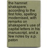 The Hamnet Shakspere, According To The First Folio, Spelling Modernised, With Remarks On Shakspere's Use Of Capital Letters In His Manuscript, And A Few Notes By A.P. Paton door Shakespeare William Shakespeare