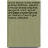 A Brief History Of The Andrew Putman (Buttman, Putnam) Christian Wyandt (Weyandt, Weygandt, Voint, Wyand) And Adam Snyder Families (Schneider) Of Washington County, Maryland door E. Clayton Wyand