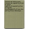 Histoire De France Sous L'Empire De Napolã¯Â¿Â½On Le Grand: Reprã¯Â¿Â½Sentã¯Â¿Â½E En Figures, Accompagnã¯Â¿Â½Es D'Un Prã¯Â¿Â½Cis Historique ... door Onbekend