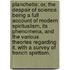 Planchette; Or, The Despair Of Science. Being A Full Account Of Modern Spiritualism, Its Phenomena, And The Various Theories Regarding It. With A Survey Of French Spiritism.