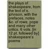 The Plays Of Shakespeare, From The Text Of S. Johnson, With The Prefaces, Notes &C. Of Rowe, Pope And Many Other Critics. 6 Vols. [In 12 Pt. Followed By] Shakespeare's Poems door Shakespeare William Shakespeare