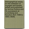 Bibliographical Essay On The Collection Of Voyages And Travels, Edited And Published By Levinus Hulsius And His Successors At Nuremberg And Francfort, From 1598 To 1660 (1839) by Aaron Asher
