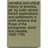 Narrative And Critical History Of America, Ed. By Justin Winsor. French Explorations And Settlements In North America And Those Of The Portuguese, Dutch And Swedes, 1500-1700. door Justin Winsor