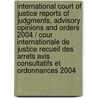 International Court of Justice Reports of Judgments, Advisory Opinions and Orders 2004 / Cour internationale de justice recueil des arrets avis consultatifs et ordonnances 2004 door Onbekend