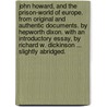 John Howard, And The Prison-World Of Europe. From Original And Authentic Documents. By Hepworth Dixon. With An Introductory Essay, By Richard W. Dickinson ... Slightly Abridged. by William Hepworth Dixon