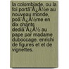 La Colombiade, Ou La Foi Portã¯Â¿Â½E Au Nouveau Monde, Poã¯Â¿Â½Me En Dix Chants Dediã¯Â¿Â½ Au Pape Par Madame Duboccage. Enrichi De Figures Et Et De Vignettes. door Onbekend