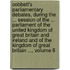 Cobbett's Parliamentary Debates, During The ... Session Of The ... Parliament Of The United Kingdom Of Great Britain And Ireland And Of The Kingdom Of Great Britain ..., Volume 6