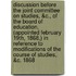 Discussion Before The Joint Committee On Studies, &C., Of The Board Of Education, (Appointed February 19th, 1868,) In Reference To Modifications Of The Course Of Studies, &C. 1868