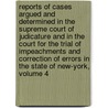Reports Of Cases Argued And Determined In The Supreme Court Of Judicature And In The Court For The Trial Of Impeachments And Correction Of Errors In The State Of New-York, Volume 4 by William Johnson