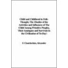 Child And Childhood In Folk-Thought, The (Studies Of The Activities And Influences Of The Child Among Primitive Peoples, Their Analogues And Survivals In The Civilization Of To-Day) by F. Chamberlain Alexander
