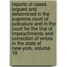 Reports Of Cases Argued And Determined In The Supreme Court Of Judicature And In The Court For The Trial Of Impeachments And Correction Of Errors In The State Of New-York, Volume 19 door William Johnson