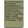 Journal And Votes Of The House Of Representatives Of The Province Of Nova Cesarea Or New Jersey In Their First Session Of Assembly Began At Perth Amboy, The 10th Day Of November, 1703 door New Jersey. Leg