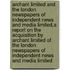 Archant Limited And The London Newspapers Of Independent News And Media Limited,A Report On The Acquisition By Archant Limited Of The London Newspapers Of Independent News And Media Limited