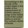 Proceedings In The Senate Of The United States In The Matter Of The Impeachment Of Charles Swayne, Judge Of The District Court Of The United States In And For The Northern District Of Florida by Charles Swayne