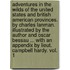 Adventures In The Wilds Of The United States And British American Provinces. By Charles Lanman. Illustrated By The Author And Oscar Bessau ... With An Appendix By Lieut. Campbell Hardy. Vol. 1