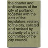 The Charter And Ordinances Of The City Of Portland, Together With The Acts Of The Legislature, Relating To The City, Collated And Revised By Authority Of A Joint Committee Of The City Council. door etc. Portland (Me.) Ordinances