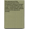 Life Assurance At The Commencement Of The Nineteenth Century As Shown In Documents Relating To The Origin, Constitution And Early History Of The Scottish Widows' Fund And Life Assurance Society door Scottish Widows