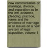 New Commentaries On Marriage, Divorce, And Separation As To The Law, Evidence, Pleading, Practice, Forms And The Evidence Of Marriage In All Issues On A New System Of Legal Exposition, Volume 1 door Joel Prentiss Bishop