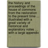 The History And Proceedings Of The House Of Commons From The Restoration To The Present Time ... Illustrated With A Great Variety Of Historical And Explanatory Notes ... With A Large Appendix ... door Onbekend