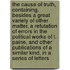 The Cause Of Truth, Containing, Besides A Great Variety Of Other Matter, A Refutation Of Errors In The Political Works Of T. Paine, And Other Publications Of A Similar Kind, In A Series Of Letters