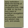 Early Methodism Within The Bounds Of The Old Genesee Conference From 1788 To 1828, Or, The First Forty Years Of Wesleyan Evangelism In Northern Pennsylvania, Central And Western New York, And Canada by George Peck