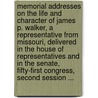 Memorial Addresses On The Life And Character Of James P. Walker, A Representative From Missouri, Delivered In The House Of Representatives And In The Senate, Fifty-First Congress, Second Session ... by States United