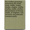 The Chaffee Genealogy, Embracing The Chafe, Chafy, Chafie, Chafey, Chafee, Chaphe, Chaffie, Chaffey, Chaffe, Chaffee Descendants Of Thomas Chaffe, Of Hingham, Hull, Rehoboth And Swansea, Massachusetts by William Henry Chaffee