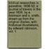 Biblical Researches In Palestine, 1838-52. A Journal Of Travels In The Year 1838. By E. Robinson And E. Smith. Drawn Up From The Original Diaries, With Historical Illustrations, By Edward Robinson. Vol. 1.