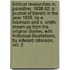 Biblical Researches In Palestine, 1838-52. A Journal Of Travels In The Year 1838. By E. Robinson And E. Smith. Drawn Up From The Original Diaries, With Historical Illustrations, By Edward Robinson. Vol. 2.