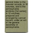 General Index To The Colonial Records, In 16 Volumes, And To The Pennsylvania Archives [1st Series] In 12 Volumes, Prepared And Arranged By Samuel Hazard, Under An Act Of The General Assembly Of Pennsylvania.