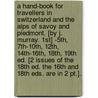 A Hand-Book For Travellers In Switzerland And The Alps Of Savoy And Piedmont. [By J. Murray. 1st] -5th, 7th-10th, 12th, 14th-16th, 18th, 19th Ed. [2 Issues Of The 18th Ed. The 16th And 18th Eds. Are In 2 Pt.]. door Anonymous Anonymous