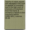 Reports Of Cases Argued And Adjudged In The Court Of Appeals Of Maryland And In The High Court Of Chancery Of Maryland, From First Harris & Mchenry's Reports To First Maryland Reports [1658-1851], Volumes 25-26 door William Theophilus Brantly